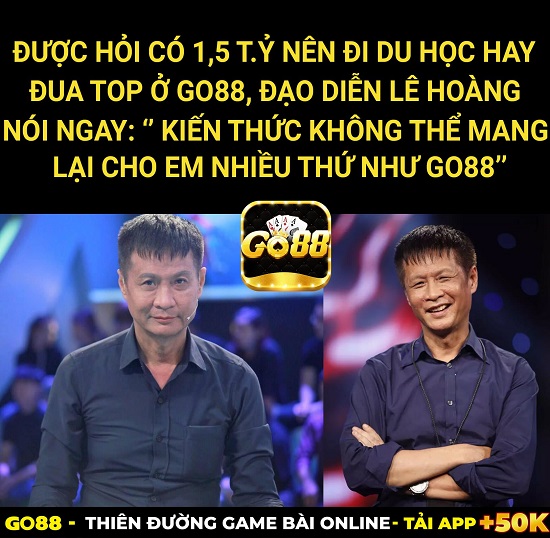 Đạo diễn Lê Hoàng game thủ lâu đời tại Go88